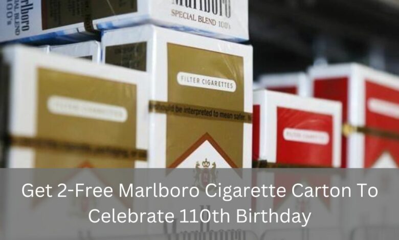 Get 2-Free Marlboro Cigarette Carton To Celebrate 110th Birthday