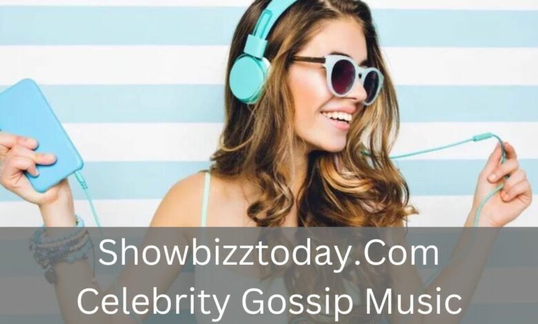 Showbizztoday.Com Celebrity Gossip Music